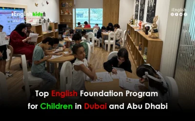 Top English Foundation Programs for Children in Dubai and Abu Dhabi